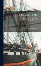 Offenbach in America: Notes of a Travelling Musician