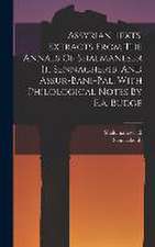 Assyrian Texts, Extracts From The Annals Of Shalmaneser Ii., Sennacherib, And Assur-bani-pal, With Philological Notes By E.a. Budge