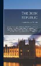 The Irish Republic; an Analytical History of Ireland,1914-1918, With Particular Reference to the Easter Insurrection (1916) and the German 