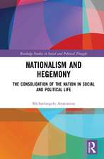 Nationalism and Hegemony: The Consolidation of the Nation in Social and Political Life