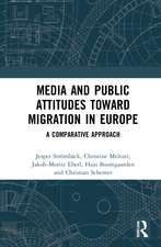 Media and Public Attitudes Toward Migration in Europe: A Comparative Approach