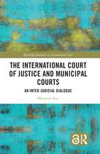 The International Court of Justice and Municipal Courts: An Inter-Judicial Dialogue