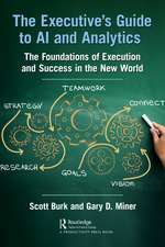 The Executive's Guide to AI and Analytics: The Foundations of Execution and Success in the New World