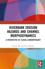 Riverbank Erosion Hazards and Channel Morphodynamics: A Perspective of Fluvial Geomorphology