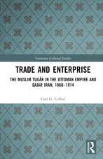 Trade and Enterprise: The Muslim Tujjar in the Ottoman Empire and Qajar Iran, 1860-1914