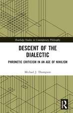 Descent of the Dialectic: Phronetic Criticism in an Age of Nihilism