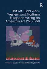 Hot Art, Cold War – Western and Northern European Writing on American Art 1945-1990