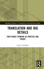 Translation and Big Details: Part-Whole Thinking as Practice and Theory