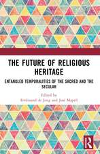 The Future of Religious Heritage: Entangled Temporalities of the Sacred and the Secular