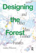 Designing the Forest and other Mass Timber Futures