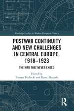 Postwar Continuity and New Challenges in Central Europe, 1918–1923: The War That Never Ended