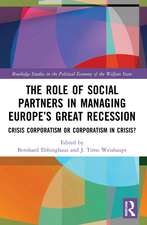 The Role of Social Partners in Managing Europe’s Great Recession: Crisis Corporatism or Corporatism in Crisis?