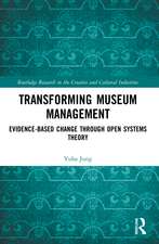 Transforming Museum Management: Evidence-Based Change through Open Systems Theory