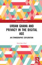 Urban Ghana and Privacy in the Digital Age: An Ethnographic Exploration