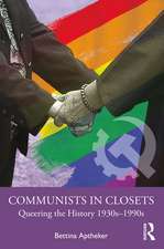 Communists in Closets: Queering the History 1930s–1990s