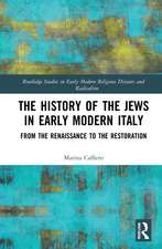 The History of the Jews in Early Modern Italy: From the Renaissance to the Restoration