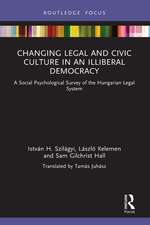 Changing Legal and Civic Culture in an Illiberal Democracy: A Social Psychological Survey of the Hungarian Legal System