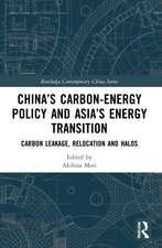 China’s Carbon-Energy Policy and Asia’s Energy Transition: Carbon Leakage, Relocation and Halos