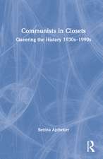 Communists in Closets: Queering the History 1930s–1990s