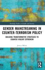 Gender Mainstreaming in Counter-Terrorism Policy: Building Transformative Strategies to Counter Violent Extremism