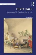 Forty Days: Quarantine and the Traveller, c. 1700 - c. 1900