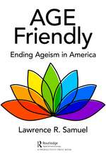 Age Friendly: Ending Ageism in America