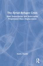 The Syrian Refugee Crisis: How Democracies and Autocracies Perpetrated Mass Displacement