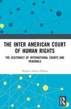 The Inter American Court of Human Rights: The Legitimacy of International Courts and Tribunals