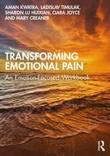 Transforming Emotional Pain: An Emotion-Focused Workbook