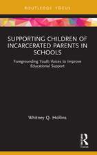 Supporting Children of Incarcerated Parents in Schools: Foregrounding Youth Voices to Improve Educational Support