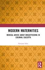 Modern Maternities: Medical Advice about Breastfeeding in Colonial Calcutta