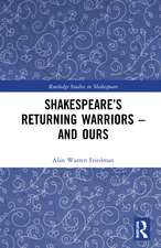 Shakespeare’s Returning Warriors – and Ours