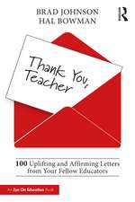 Thank You, Teacher: 100 Uplifting and Affirming Letters from Your Fellow Educators