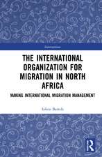 The International Organization for Migration in North Africa: Making International Migration Management