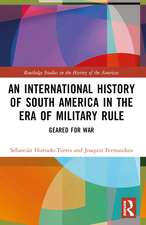 An International History of South America in the Era of Military Rule