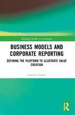 Business Models and Corporate Reporting: Defining the Platform to Illustrate Value Creation