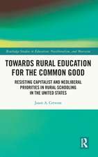 Towards Rural Education for the Common Good: Resisting Capitalist and Neoliberal Priorities in Rural Schooling in the United States