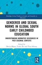 Gendered and Sexual Norms in Global South Early Childhood Education: Understanding Normative Discourses in Post-Colonial Contexts