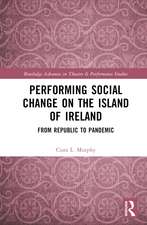 Performing Social Change on the Island of Ireland: From Republic to Pandemic