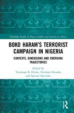 Boko Haram’s Terrorist Campaign in Nigeria: Contexts, Dimensions and Emerging Trajectories