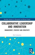 Collaborative Leadership and Innovation: Management, Strategy and Creativity