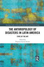 The Anthropology of Disasters in Latin America: State of the Art