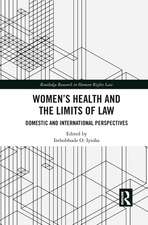 Women's Health and the Limits of Law: Domestic and International Perspectives