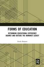 Forms of Education: Rethinking Educational Experience Against and Outside the Humanist Legacy