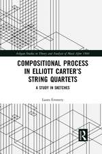 Compositional Process in Elliott Carter’s String Quartets: A Study in Sketches