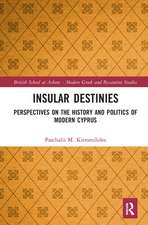 Insular Destinies: Perspectives on the history and politics of modern Cyprus