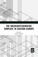 The Holocaust/Genocide Template in Eastern Europe