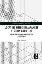 Locating Heisei in Japanese Fiction and Film: The Historical Imagination of the Lost Decades