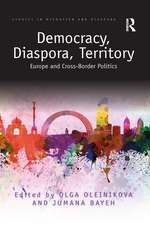 Democracy, Diaspora, Territory: Europe and Cross-Border Politics