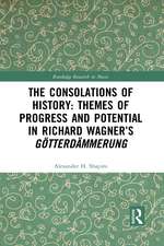 The Consolations of History: Themes of Progress and Potential in Richard Wagner’s Gotterdammerung